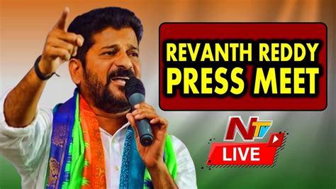 Live Revanth Reddy Press Meet Ntv Telugu Live Youtube