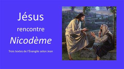 Jésus rencontre Nicodème Jean 3 1 7 B08 YouTube