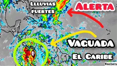 Vaguada Comienza A Provocar Lluvias Fuertes En El Caribe YouTube