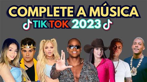 Complete A MÚsica Do Tik Tok 2023 As Melhores Do Momento Youtube