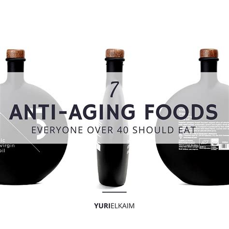 7 Anti Aging Foods Everyone Over 40 Should Eat Yuri Elkaim