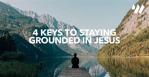 4 Keys To Staying Grounded In Jesus Worship Online