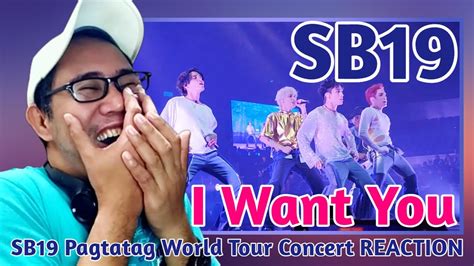 Sb19 I Want You Sb19 Pagtatag World Tour Concert Reaction Youtube