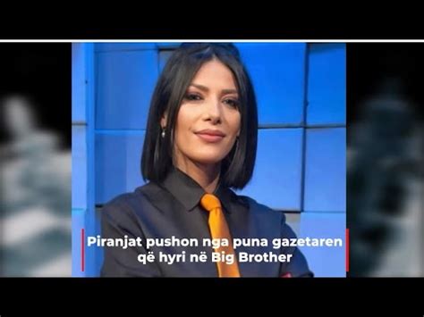 Piranjat Pushon Nga Puna Gazetaren Q Hyri N Big Brother Shahmat