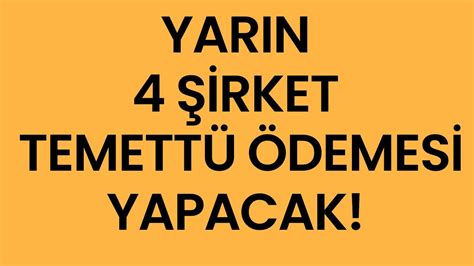 Yarın 4 Şirket Temettü Ödemesi Yapacak Temettü İçin Bugün Bu Hisseler