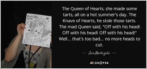 Jun Mochizuki Quote The Queen Of Hearts She Made Some Tarts All On