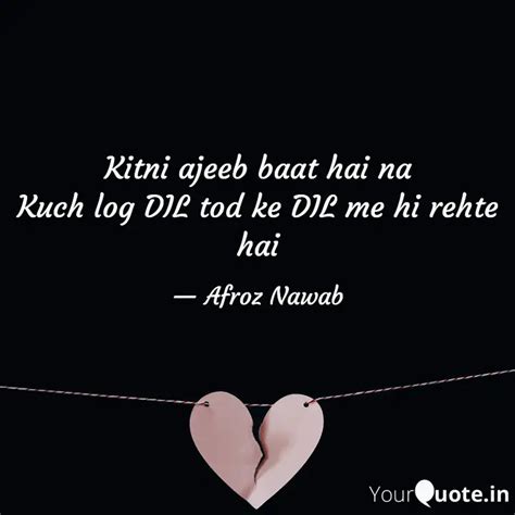 Kitni Ajeeb Baat Hai Na K Quotes Writings By Afroz Nawab YourQuote