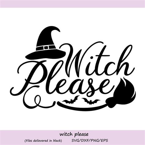 Witch Please Svg Halloween Svg Witch Svg Witch Hat Svg Spooky Svg