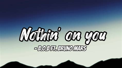 Nothin On You Lyrics Bob Ft Bruno Mars Youtube