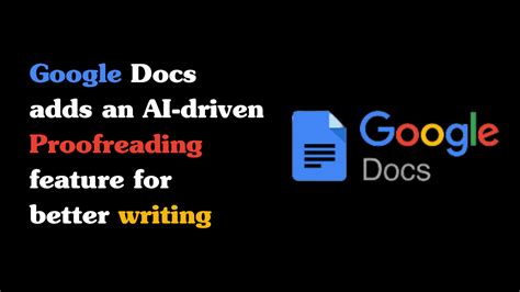 Google Docs adds AI-driven proofreading for better writing. 