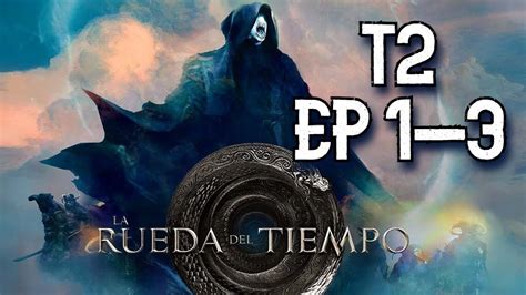 La Rueda Del Tiempo Temporada Ep Con Spoilers Youtube