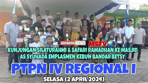 Ptpn Iv Regional I Kunjungan Silaturahmi Safari Ramadhan Ke Masjid As