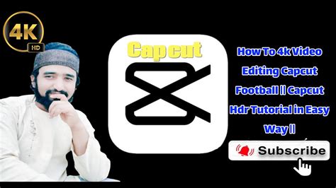 How To K Video Editing Capcut Football Capcut Hdr Tutorial In Easy