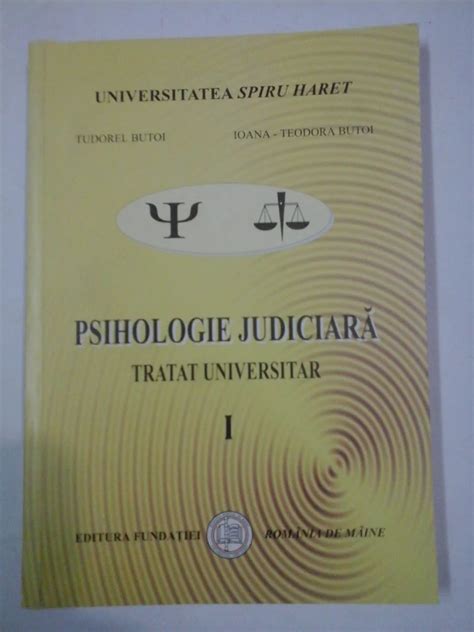 PSIHOLOGIE JUDICIARA Tratat Universitar I Tudorel BUTOI Ioana