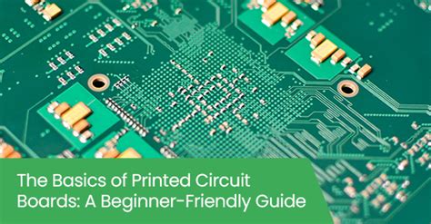 The Basics Of Printed Circuit Boards A Beginner Friendly Guide