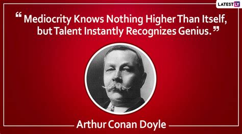 Arthur Conan Doyle Quotes To Share On The Famous Writer S Birth