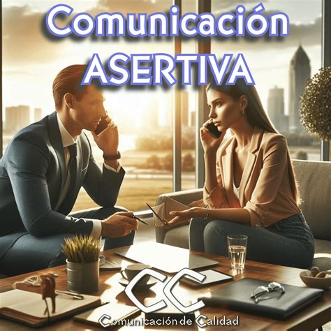 Comunicación Asertiva La Clave para Relaciones Saludables y Exitosas