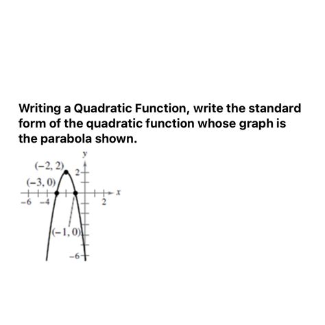 Solved Writing A Quadratic Function Write The Standard Form Of The