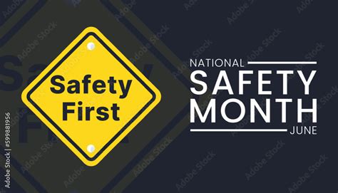 National Safety Month Is Observed Every Year In June To Remind Us The Importance Of Safety And