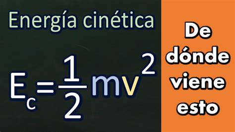 Energ A Cin Tica Deducci N De D Nde Viene La F Rmula E Mv Youtube