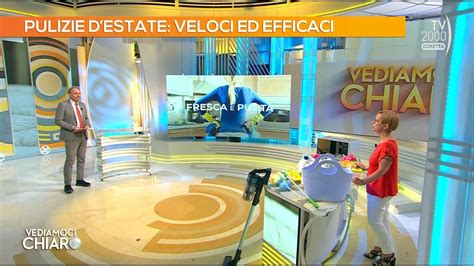 Vediamoci Chiaro Tv Giugno Pulizie D Estate Veloci Ed