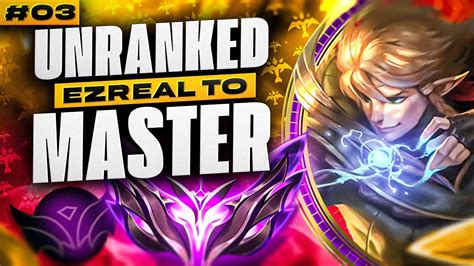 How To Play Ezreal In Low Elo Ezreal Unranked To Master Season