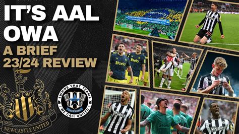 IT S AAL OWA A BRIEF 2023 24 NUFC SEASON REVIEW YouTube