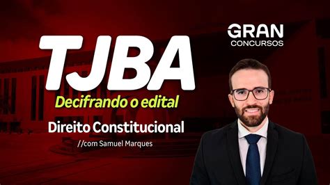 Concurso TJ BA Decifrando O Edital Direito Constitucional Samuel