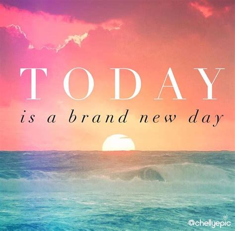 Today Is A Brand New Day To Be Brave Aspire For More Have Fun