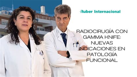 Radiocirugía Con Gamma Knife Nuevas Indicaciones En Patología