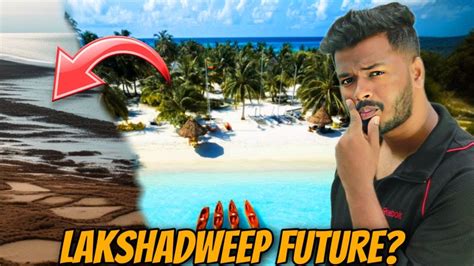 Lakshadweep Future Good Or Bad Should All Indians Visit Lakshadweep