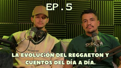 La evolución del reggaeton y cuentos del día a día Ep 5 Viejos