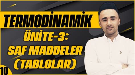 TERMODİNAMİK 1 SAF MADDELERİN ÖZELLİKLERİ KONU ANLATIMI 3 DERS