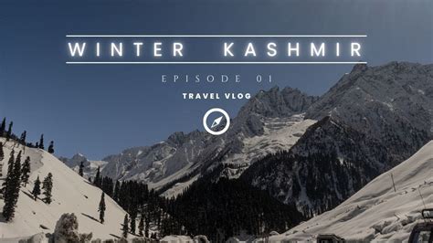 Winters In Kashmir Delhi Srinagar Road Trip Pahalgam Dal Lake