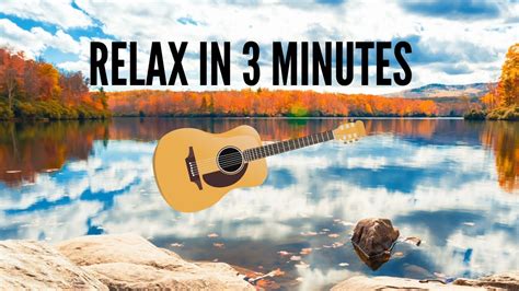 Soft Guitar Music Relax In 3 Minutes Youtube