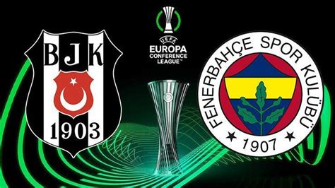 Beşiktaş ve Fenerbahçe nin Konferans Ligi ndeki rakipleri belli oldu