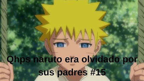 Qhps Naruto Era Olvidado Por Sus Padres 15 YouTube