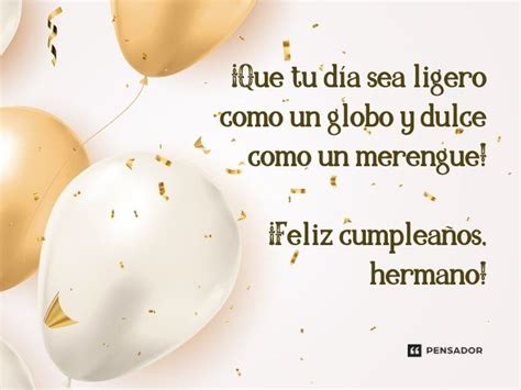 Lindas frases de feliz cumpleaños hermano Pensador