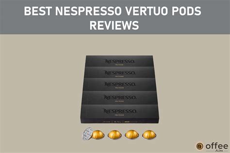 Best Nespresso Vertuo Compatible Pods Which Vertuo Compatible Pod