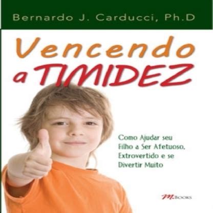 Vencendo A Timidez Como Ajudar Seu Filho A Ser Afetuoso Extrovertido