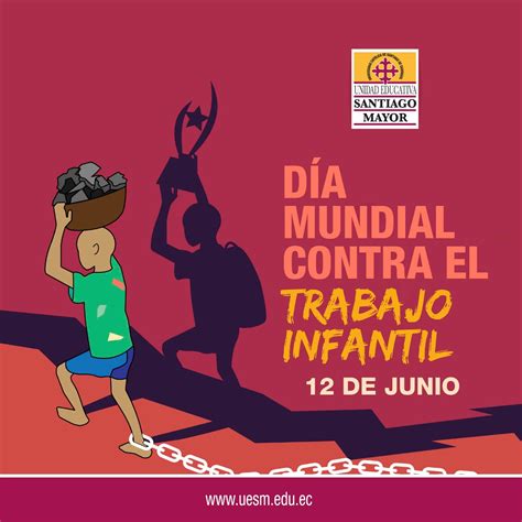 DÍA MUNDIAL CONTRA EL TRABAJO INFANTIL Unidad Educativa Santiago Mayor