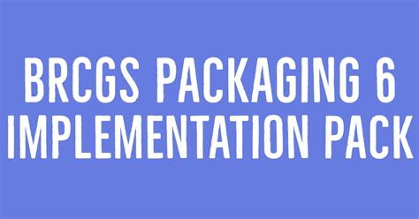 Implementation Pack For Brcgs Packaging Standard Issue