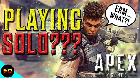 PLAYING SOLO IS AMAZING Apex Legends How To Play Solo Does It