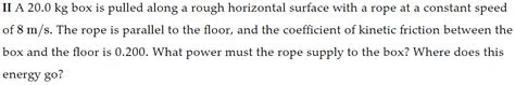 Solved Ii A Kg Box Is Pulled Along A Rough Horizontal Chegg