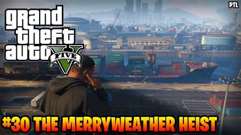 Gta Walkthrough Mission The Merryweather Heist Patsptl