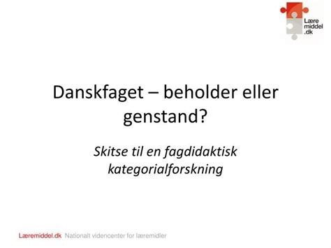 Ppt Danskfaget Beholder Eller Genstand Powerpoint Presentation