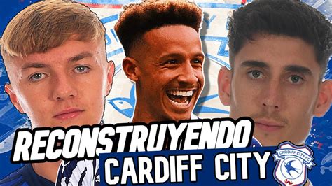 RECONSTRUYENDO Al CARDIFF CITY Fichajes REALISTAS Fifa 23 Modo