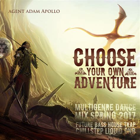 Choose Your Own Adventure – Multigenre Mix Spring 2017 | Adam Apollo