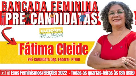 Bancada Feminina Pr Candidata A Deputada Federal Pt Ro F Tima Cleide