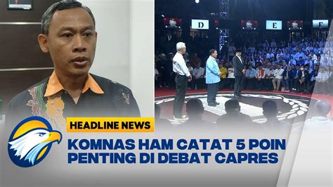 Komnas HAM Catat 5 Poin Terkait Debat Perdana Capres YouTube